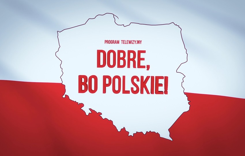 Program „Dobre, bo&nbsp;Polskie” – z&nbsp;naszym udziałem
