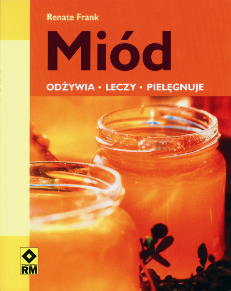 Miód: odżywia leczy pielęgnuje